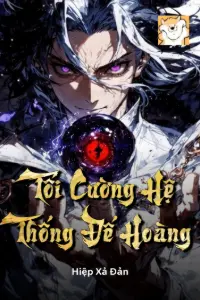 [Dịch] Tối Cường Hệ Thống Đế Hoàng