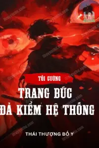 [Dịch] Tối Cường Trang Bức Đả Kiểm Hệ Thống