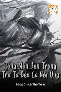 [Dịch] Tông Môn Bên Trong Trừ Ta Đều Là Nội Ứng
