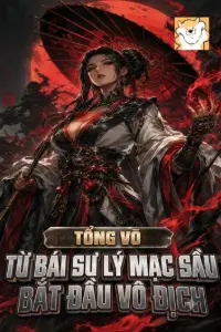 [Dịch] Tổng Võ: Từ Bái Sư Lý Mạc Sầu Bắt Đầu Vô Địch