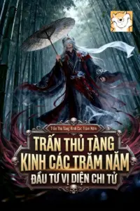 [Dịch] Trấn Thủ Tàng Kinh Các Trăm Năm, Đầu Tư Vị Diện Chi Tử!