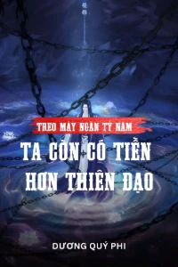 [Dịch] Treo Máy Ngàn Tỷ Năm, Ta Còn Có Tiền Hơn Thiên Đạo