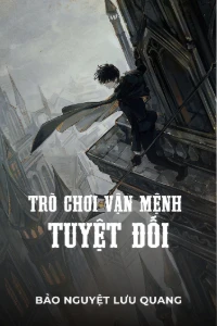 [Dịch] Trò Chơi Vận Mệnh Tuyệt Đối