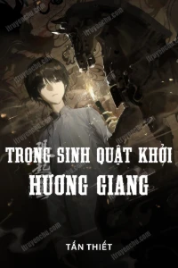 [Dịch] Trọng Sinh Quật Khởi Hương Giang
