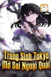 [Dịch] Trùng Sinh Tokyo, Mở Sai Ngoại Quải