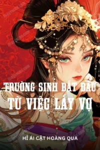 [Dịch] Trường Sinh Bắt Đầu Từ Việc Lấy Vợ