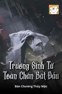 [Dịch] Trường Sinh Từ Toàn Chân Bắt Đầu
