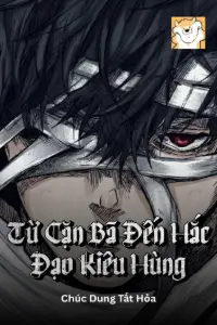 [Dịch] Từ Cặn Bã Đến Hắc Đạo Kiêu Hùng