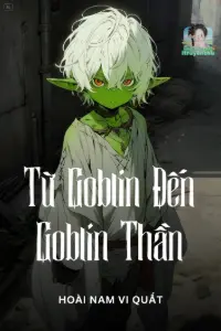 [Dịch] Từ Goblin Đến Goblin Thần