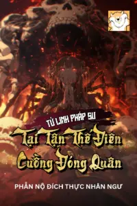 [Dịch] Tử Linh Pháp Sư Tại Tận Thế Điên Cuồng Đóng Quân
