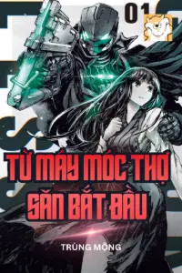 [Dịch] Từ Máy Móc Thợ Săn Bắt Đầu