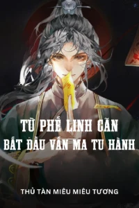 [Dịch] Từ Phế Linh Căn Bắt Đầu Vấn Ma Tu Hành