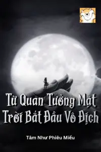 [Dịch] Từ Quan Tưởng Mặt Trời Bắt Đầu Vô Địch