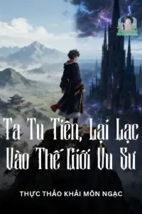 [Dịch] Ta Tu Tiên, Lại Lạc Vào Thế Giới Vu Sư