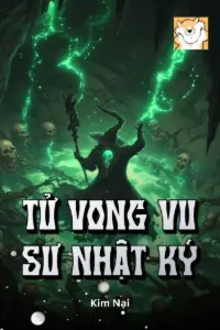 [Dịch] Tử Vong Vu Sư Nhật Ký