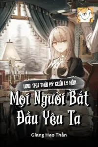 [Dịch] Ung Thư Thời Kỳ Cuối Ly Hôn, Mọi Người Bắt Đầu Yêu Ta