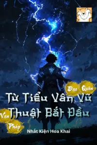 [Dịch] Vạn Pháp Đạo Quân, Từ Tiểu Vân Vũ Thuật Bắt Đầu