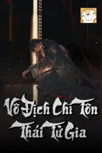 [Dịch] Vô Địch Chí Tôn Thái Tử Gia