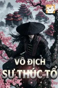 [Dịch] Vô Địch Sư Thúc Tổ