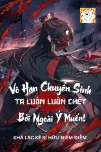 [Dịch] Vô Hạn Chuyển Sinh Ta Luôn Luôn Chết Bởi Ngoài Ý Muốn!