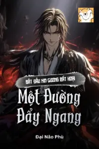 [Dịch] Võ Hiệp: Bắt Đầu Kim Cương Bất Hoại, Một Đường Đẩy Ngang