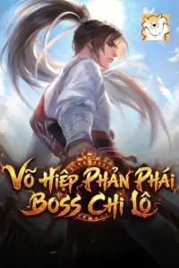 [Dịch] Võ Hiệp Phản Phái Boss Chi Lộ