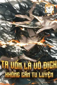 [Dịch] Vốn Là Vô Địch, Không Cần Tu Luyện