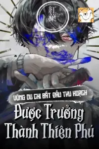[Dịch] Võng Du Chi Bắt Đầu Thu Hoạch Được Trưởng Thành Thiên Phú