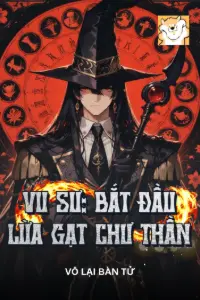 [Dịch] Vu Sư: Bắt Đầu Lừa Gạt Ma Thần