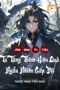 [Dịch] Vững Vàng Tu Tiên: Ta Tăng Thêm Hiệu Quả Ngẫu Nhiên Gấp Bội