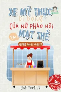 [Dịch] Xe Mỹ Thực Di Động Của Nữ Pháo Hôi Tại Mạt Thế