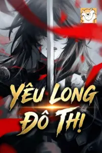 [Dịch] Yêu Long Đô Thị
